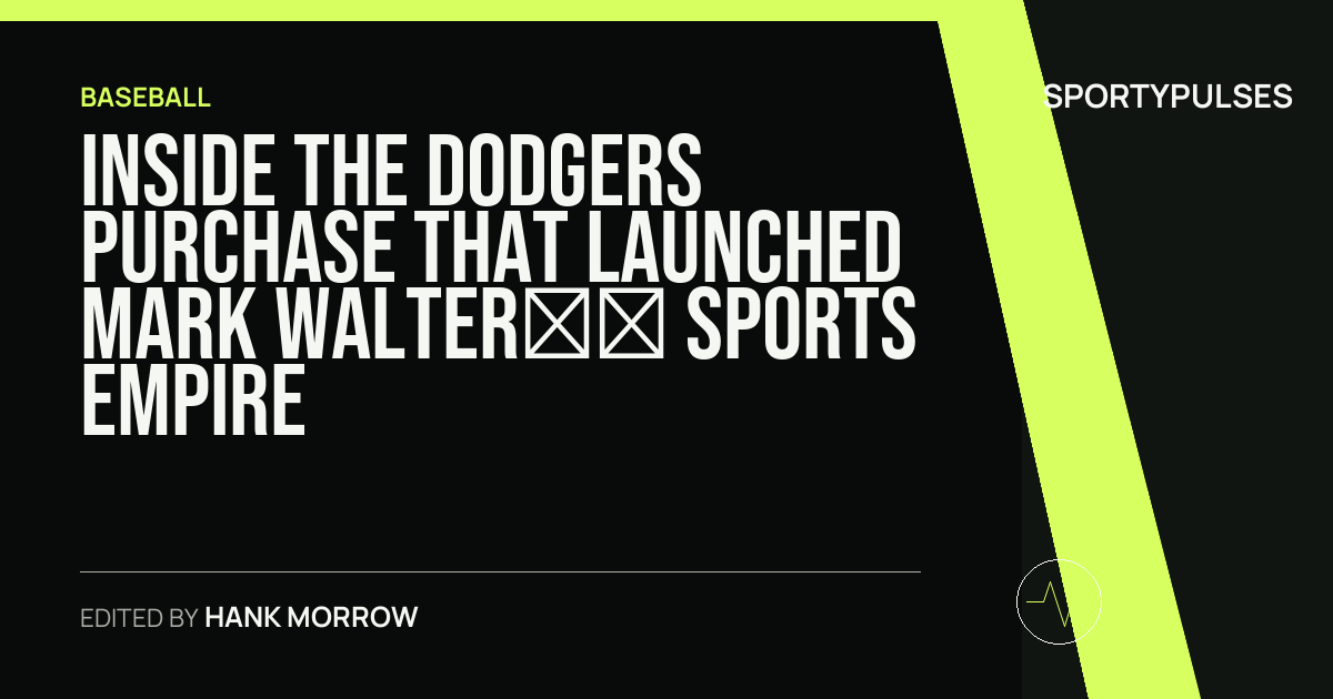SportyPulses story card for Inside the Dodgers Purchase That Launched Mark Walter’s Sports Empire