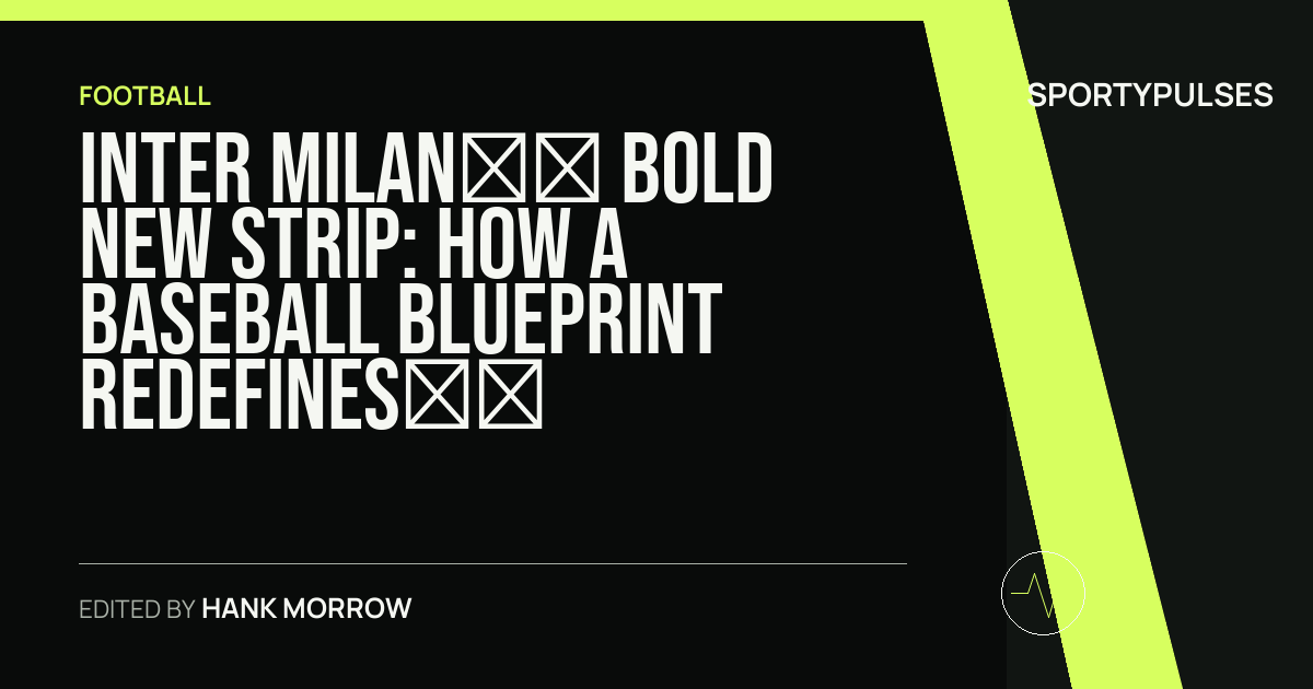 SportyPulses story card for Inter Milan’s Bold New Strip: How a Baseball Blueprint Redefines the Nerazzurri Away Kit