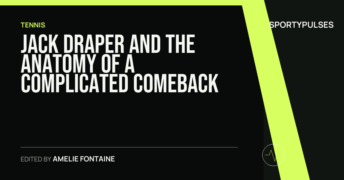 SportyPulses story card for Jack Draper and the Anatomy of a Complicated Comeback
