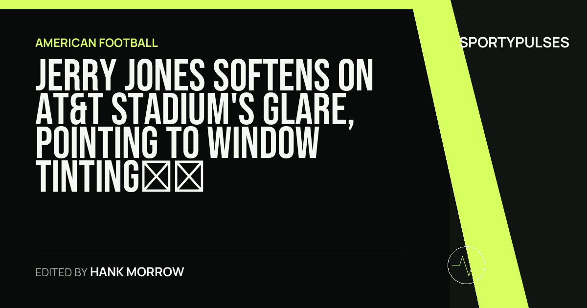 Image accompanying coverage of Jerry Jones Softens on AT&T Stadium's Glare, Pointing to Window Tinting After World Cup