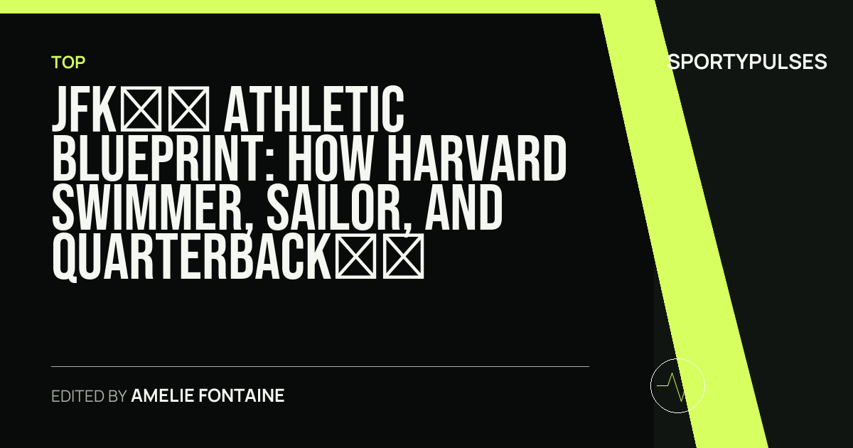 SportyPulses story card for JFK’s Athletic Blueprint: How Harvard Swimmer, Sailor, and Quarterback John Fitzgerald Kennedy Shaped American Sports Policy