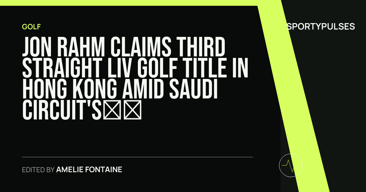 Image accompanying coverage of Jon Rahm Claims Third Straight LIV Golf Title in Hong Kong Amid Saudi Circuit's Financial Pivot