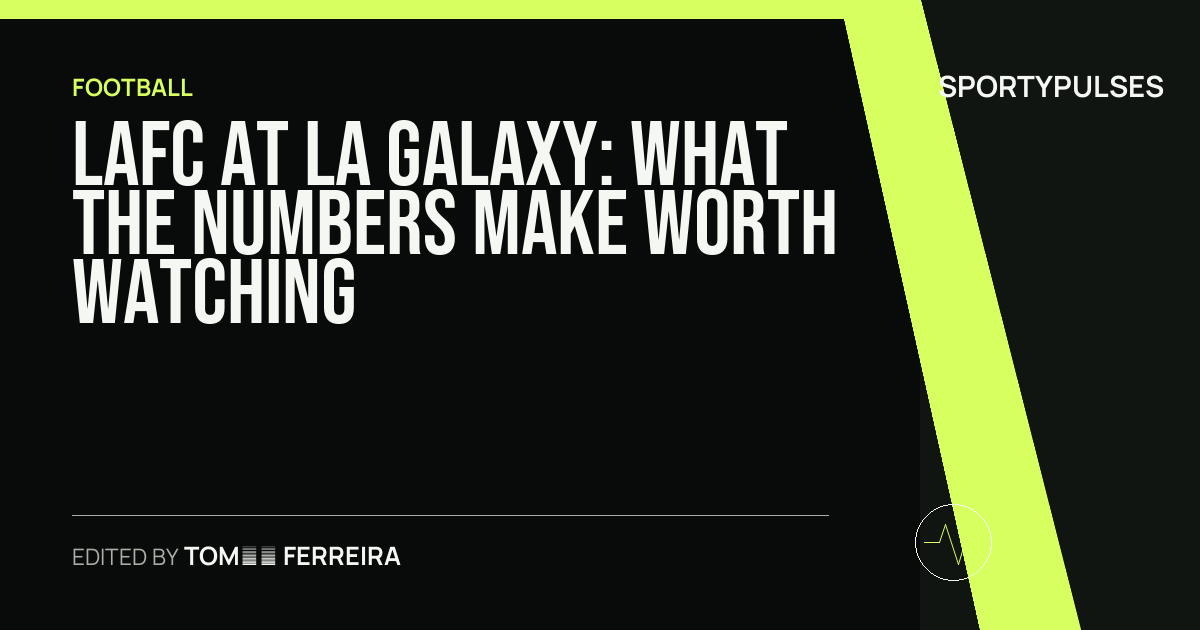 LAFC at LA Galaxy: what the numbers make worth watching