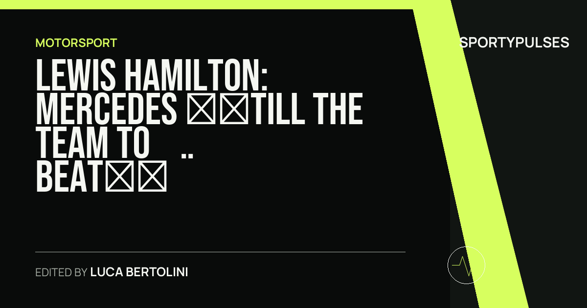 SportyPulses story card for Lewis Hamilton: Mercedes ‘Still the Team to Beat’ at Belgian GP Alongside McLaren