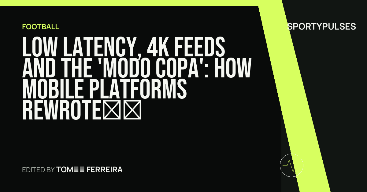 SportyPulses story card for Low Latency, 4K Feeds and the 'Modo Copa': How Mobile Platforms Rewrote the 2026 World Cup Broadcast Playbook