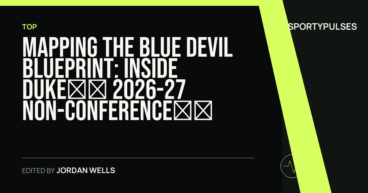 SportyPulses story card for Mapping the Blue Devil Blueprint: Inside Duke’s 2026-27 Non-Conference Architecture
