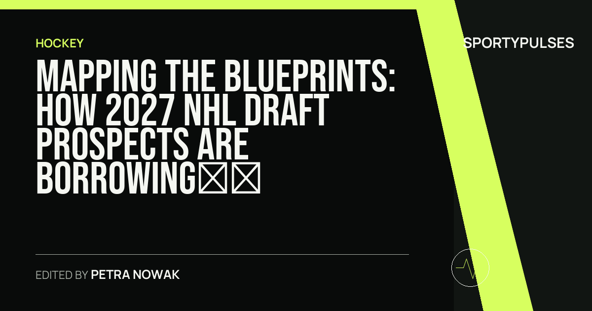 SportyPulses story card for Mapping the Blueprints: How 2027 NHL Draft Prospects Are Borrowing From Modern Superstars