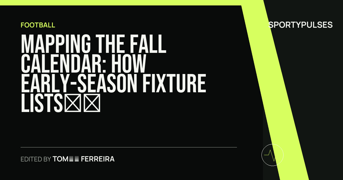 SportyPulses story card for Mapping the Fall Calendar: How Early-Season Fixture Lists Shape Domestic Landscapes