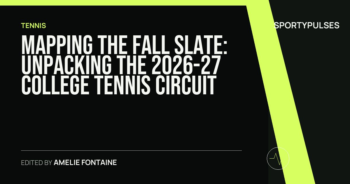 SportyPulses story card for Mapping the Fall Slate: Unpacking the 2026-27 College Tennis Circuit