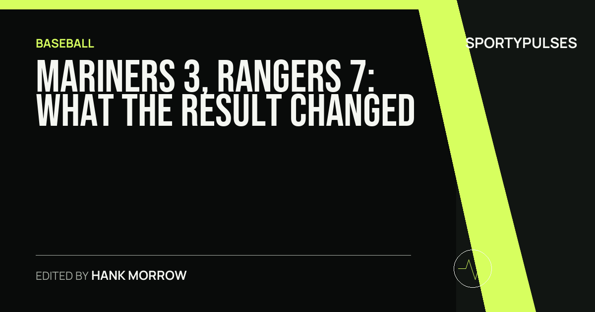 Mariners 3, Rangers 7: what the result changed