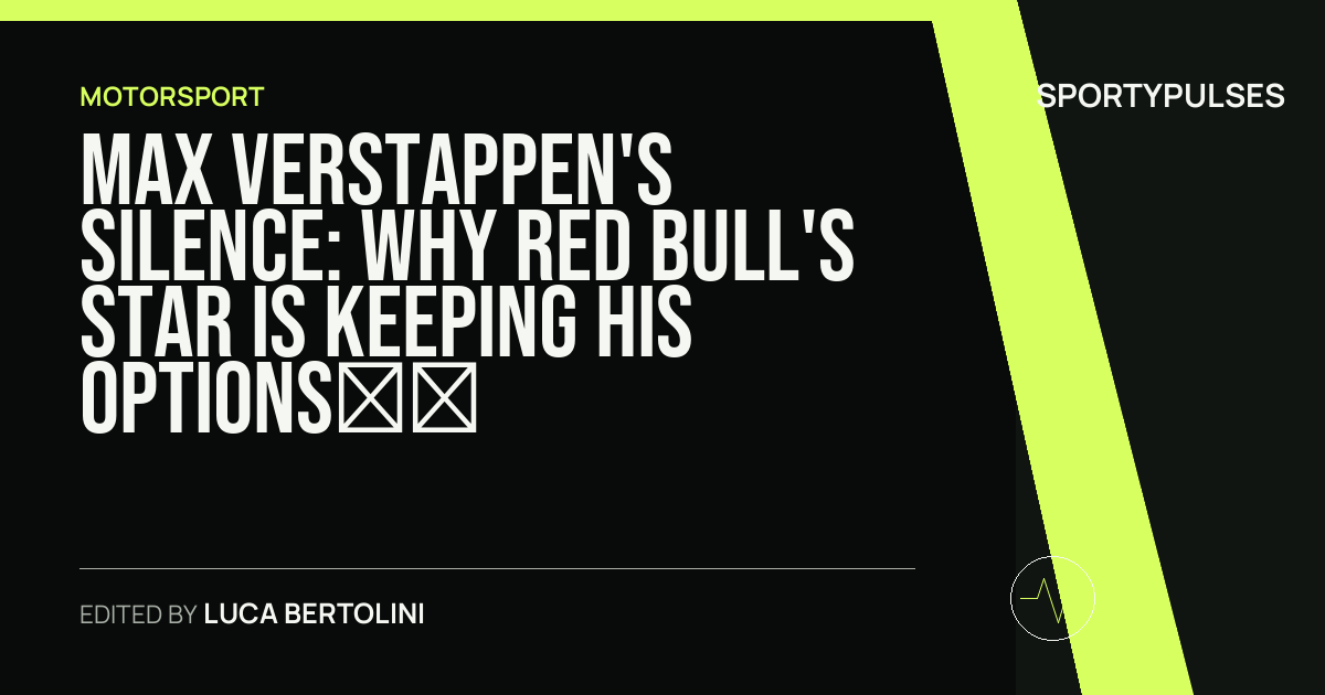 SportyPulses story card for Max Verstappen's Silence: Why Red Bull's Star is Keeping His Options Open