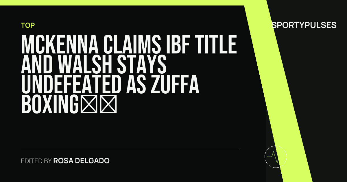 SportyPulses story card for McKenna Claims IBF Title and Walsh Stays Undefeated as Zuffa Boxing Debuts in Dublin