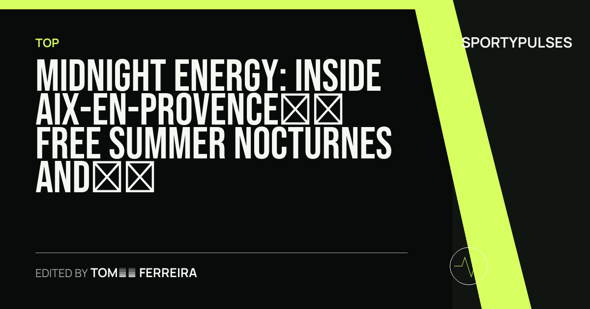 Image accompanying coverage of Midnight Energy: Inside Aix-en-Provence’s Free Summer Nocturnes and Multisport Grid