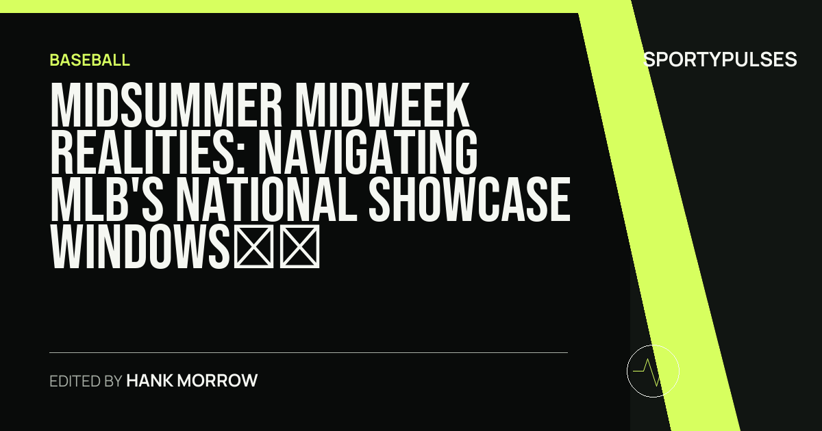 SportyPulses story card for Midsummer Midweek Realities: Navigating MLB's National Showcase Windows and Roster Shuffles