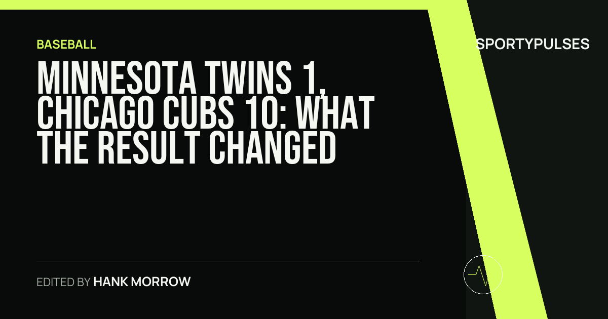 Minnesota Twins 1, Chicago Cubs 10: what the result changed