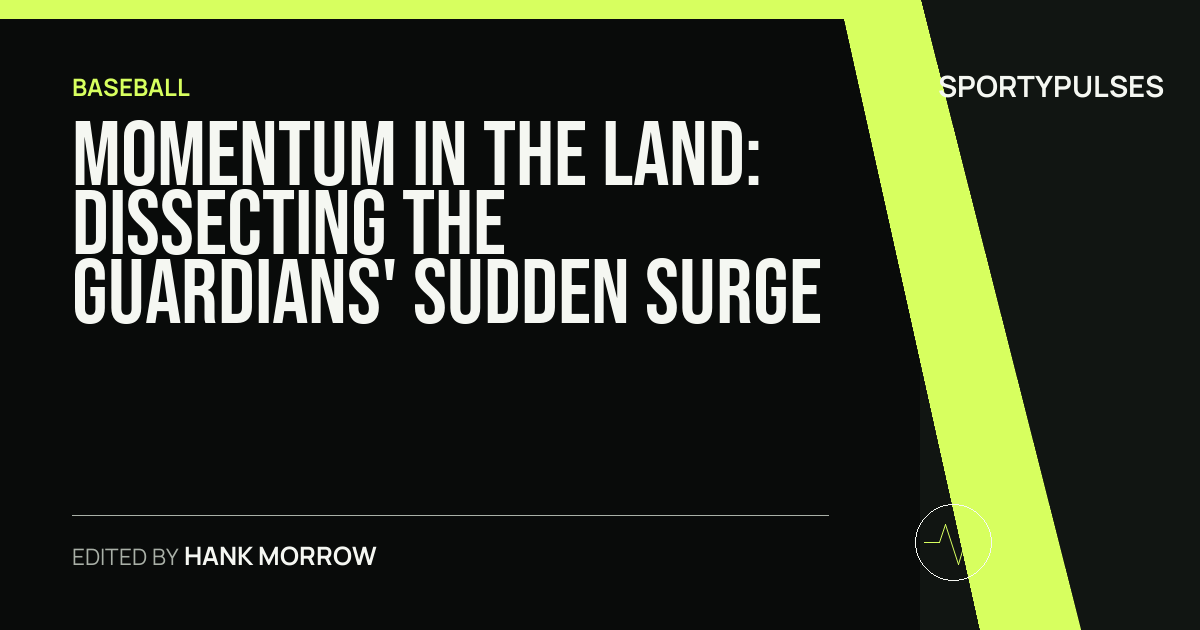 SportyPulses story card for Momentum in the Land: Dissecting the Guardians' Sudden Surge