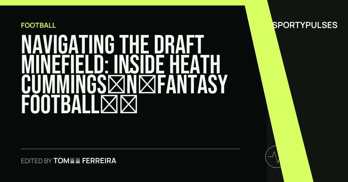 SportyPulses story card for Navigating the Draft Minefield: Inside Heath Cummings’ Fantasy Football Busts 3.0