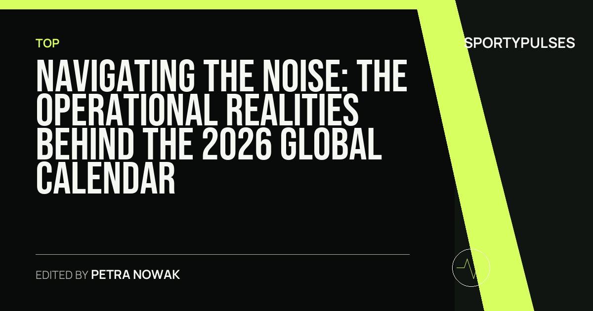 SportyPulses story card for Navigating the Noise: The Operational Realities Behind the 2026 Global Calendar