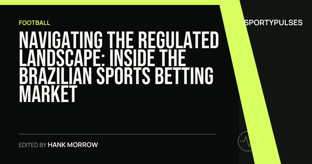 SportyPulses story card for Navigating the Regulated Landscape: Inside the Brazilian Sports Betting Market