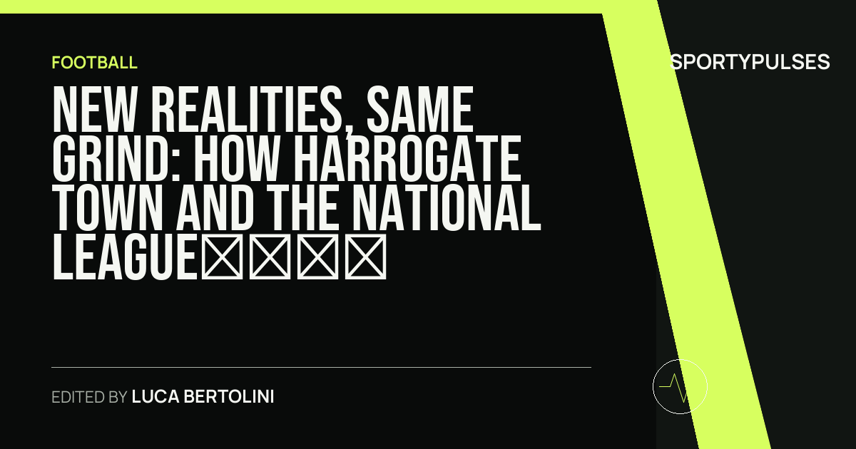 Image accompanying coverage of New Realities, Same Grind: How Harrogate Town and the National League’s New Landscape Shape the 2026-27 Season