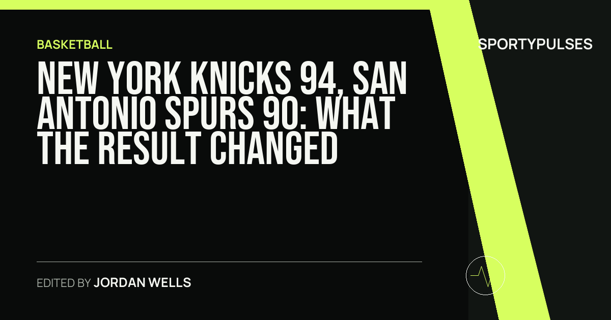 New York Knicks 94, San Antonio Spurs 90: what the result changed