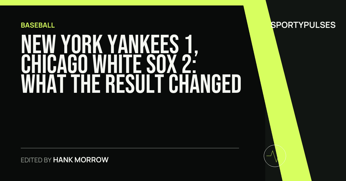 New York Yankees 1, Chicago White Sox 2: what the result changed