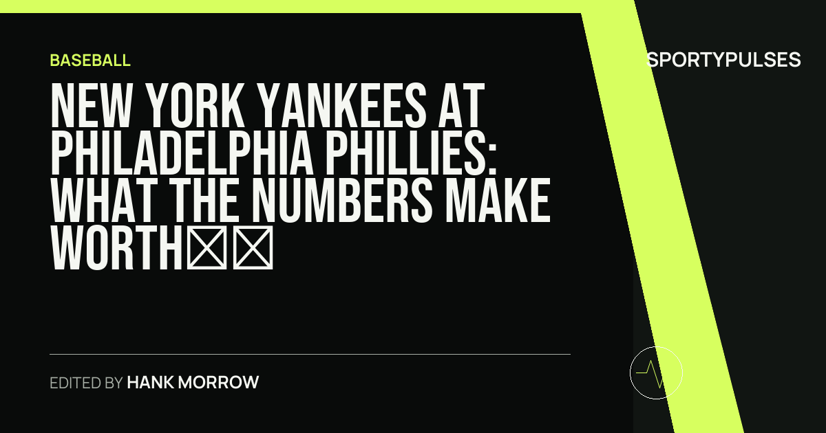 New York Yankees at Philadelphia Phillies: what the numbers make worth watching