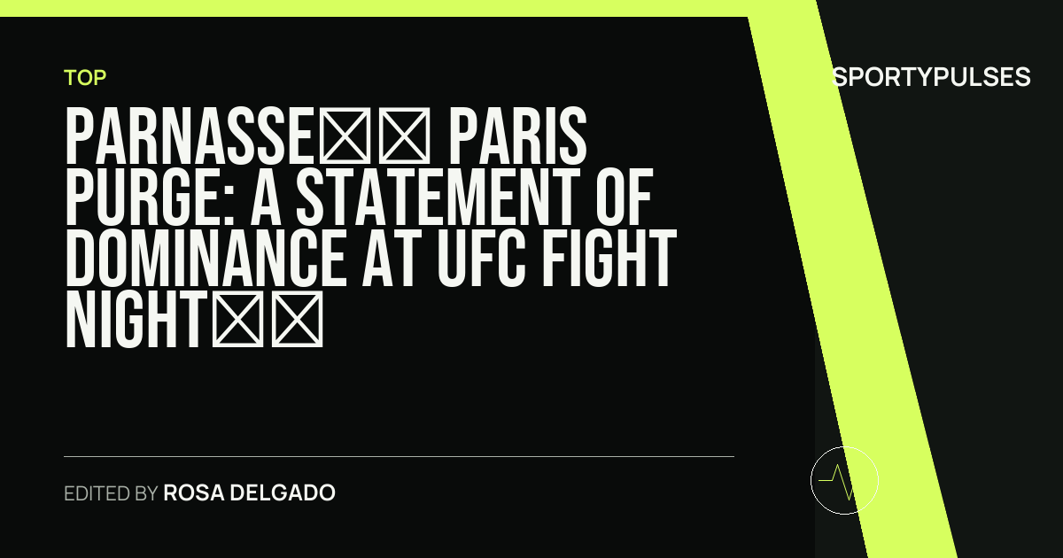 SportyPulses story card for Parnasse’s Paris Purge: A Statement of Dominance at UFC Fight Night 287