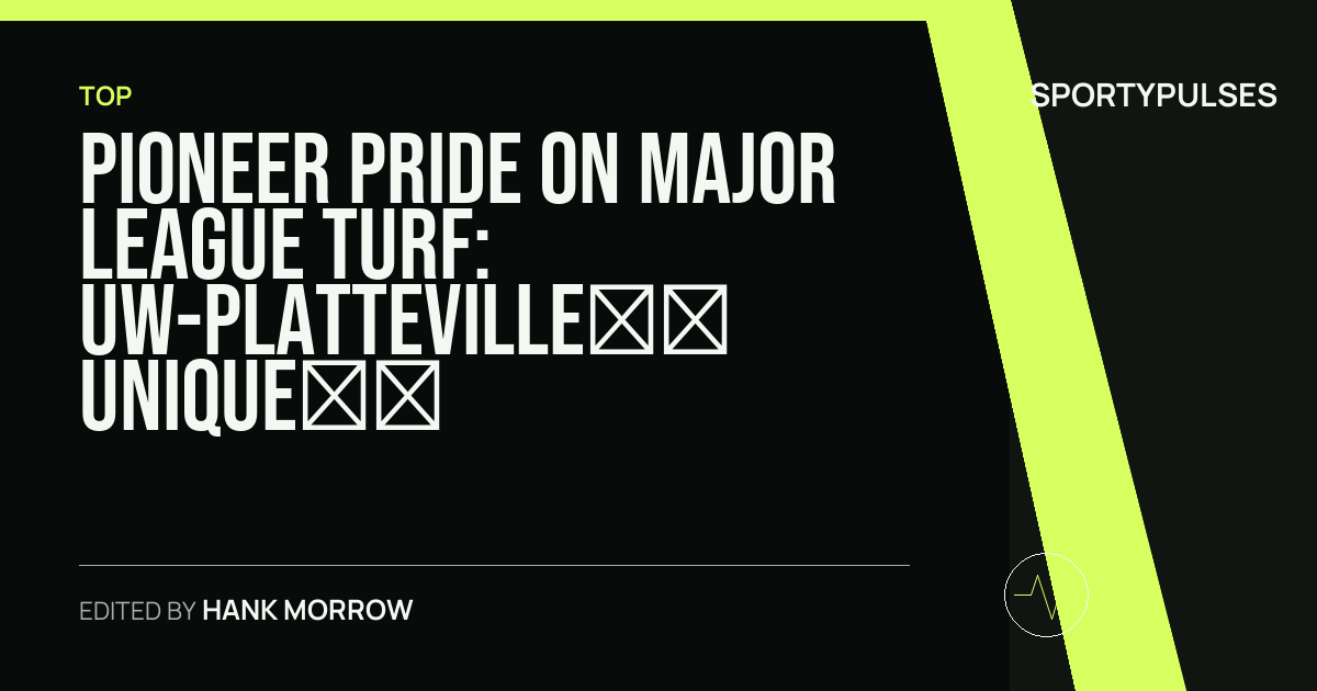 SportyPulses story card for Pioneer Pride on Major League Turf: UW-Platteville’s Unique Field of Dreams Blueprint