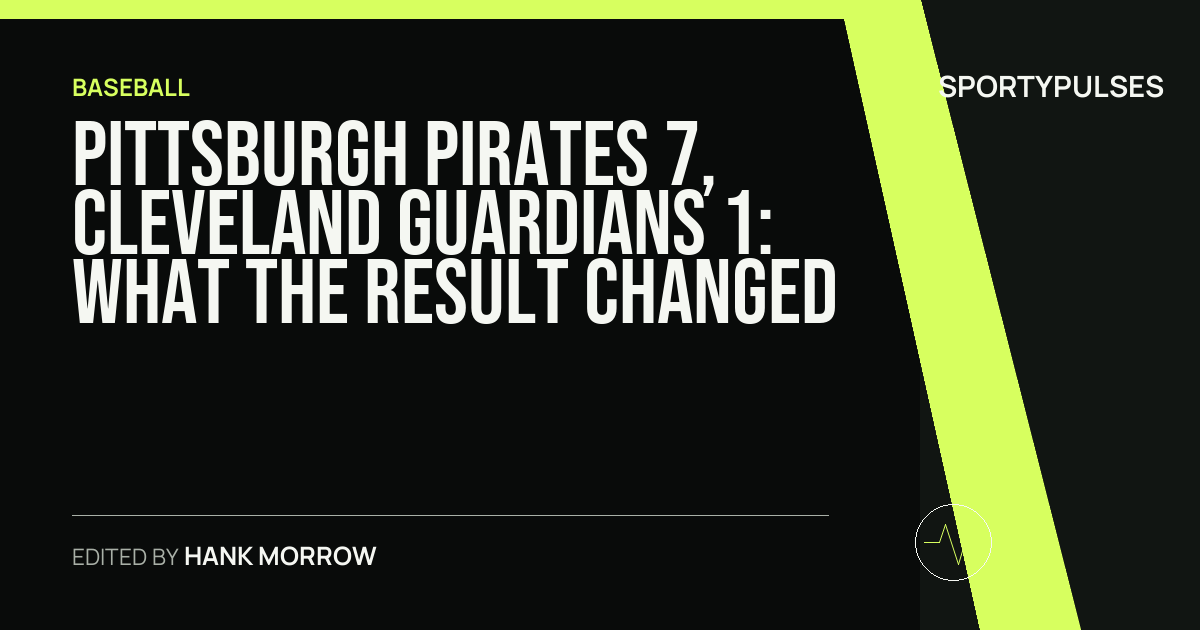 Pittsburgh Pirates 7, Cleveland Guardians 1: what the result changed