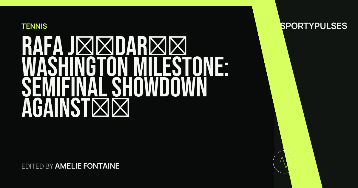 Image accompanying coverage of Rafa Jódar’s Washington Milestone: Semifinal Showdown Against Alejandro Tabilo