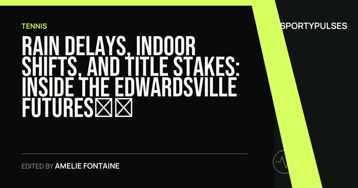 SportyPulses story card for Rain Delays, Indoor Shifts, and Title Stakes: Inside the Edwardsville Futures Doubles Drama
