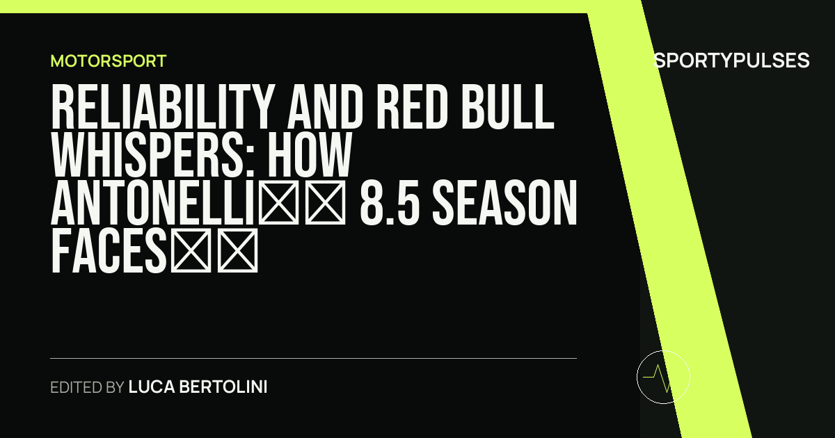 SportyPulses story card for Reliability and Red Bull Whispers: How Antonelli’s 8.5 Season Faces a Spa Reckoning
