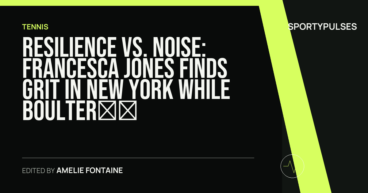 SportyPulses story card for Resilience vs. Noise: Francesca Jones Finds Grit in New York While Boulter Crumbles