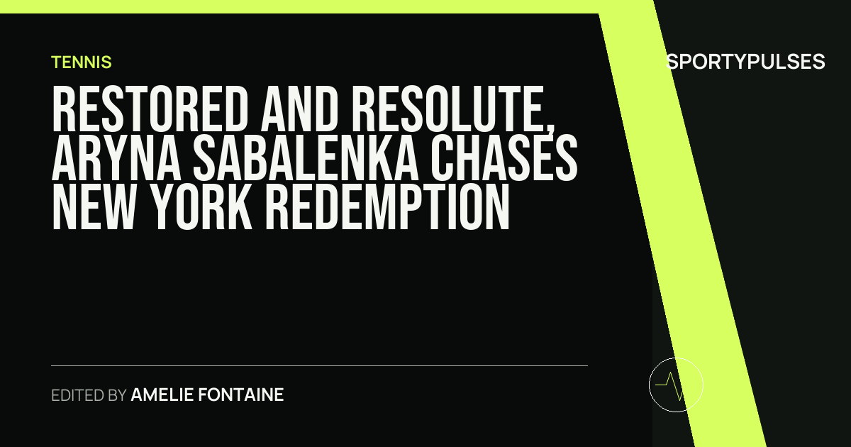 Image accompanying coverage of Restored and Resolute, Aryna Sabalenka Chases New York Redemption