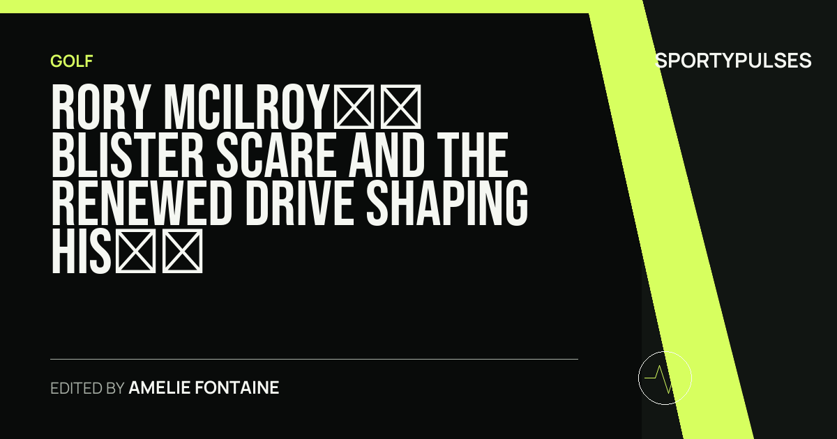 Image accompanying coverage of Rory McIlroy’s Blister Scare and the Renewed Drive Shaping His Major Campaign