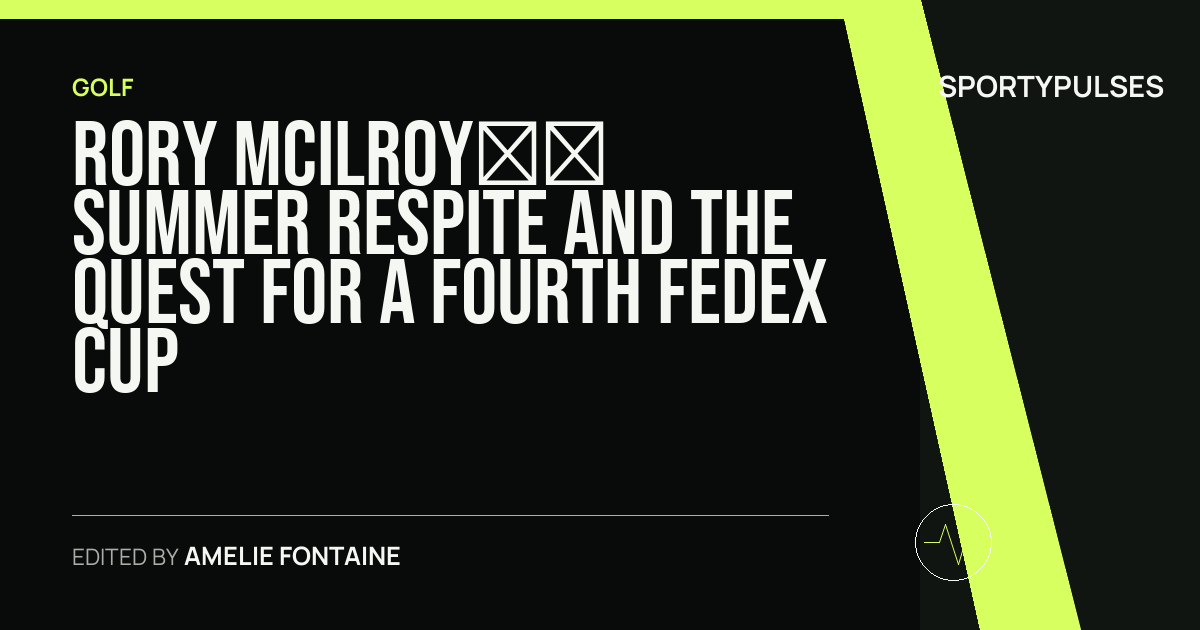Image accompanying coverage of Rory McIlroy’s Summer Respite and the Quest for a Fourth FedEx Cup