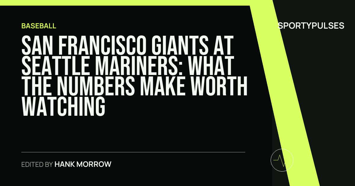 San Francisco Giants at Seattle Mariners: what the numbers make worth watching