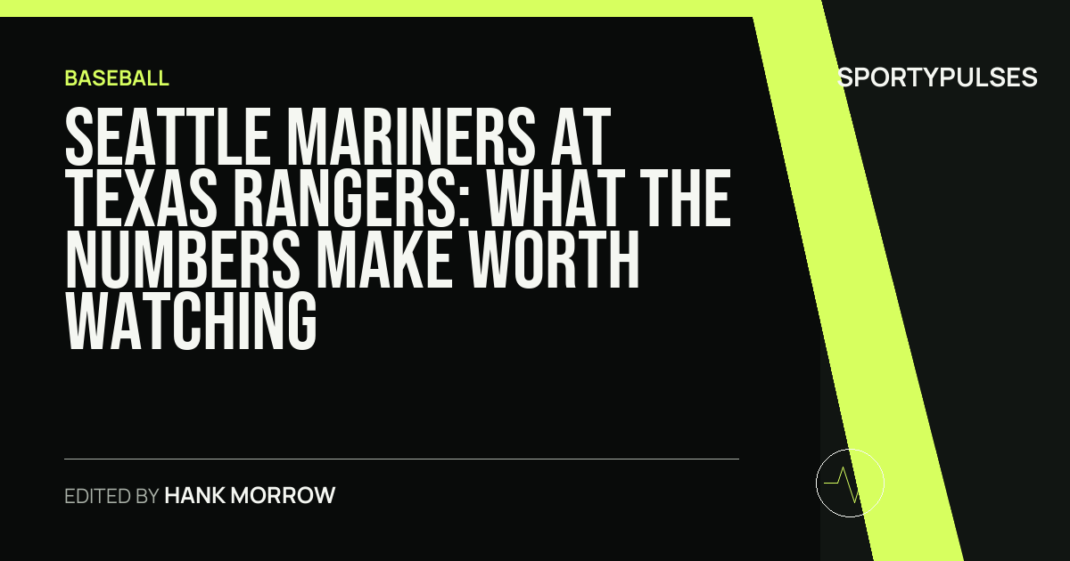 Seattle Mariners at Texas Rangers: what the numbers make worth watching