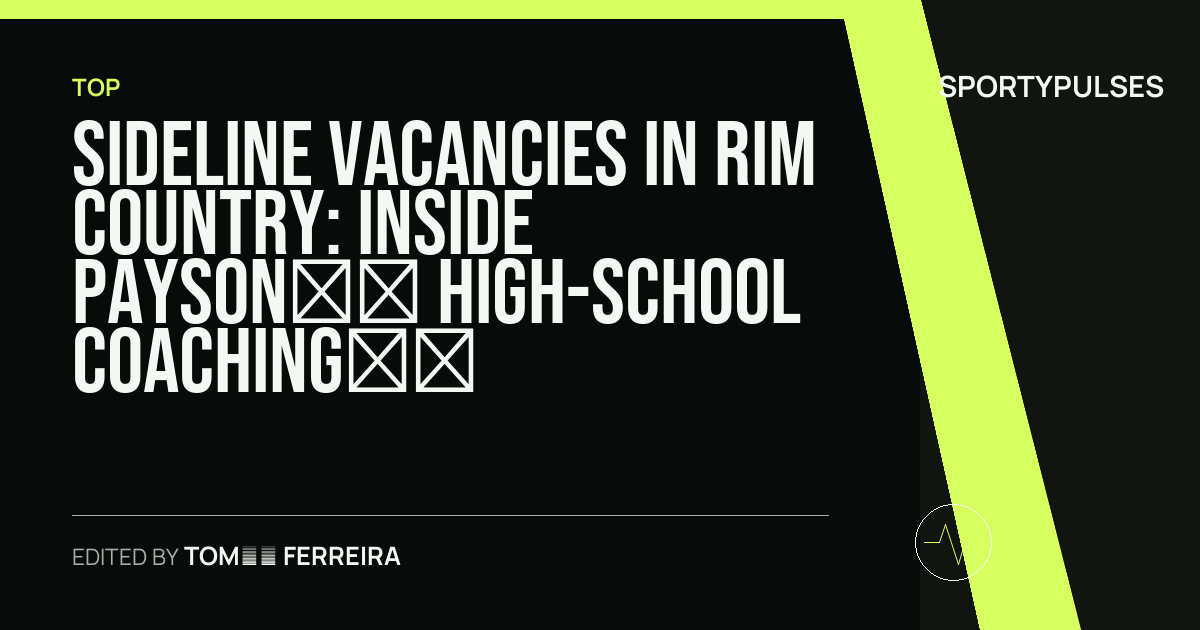 SportyPulses story card for Sideline Vacancies in Rim Country: Inside Payson’s High-School Coaching Search
