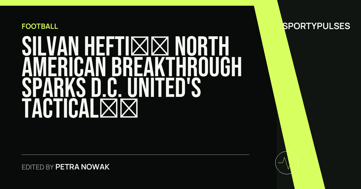 SportyPulses story card for Silvan Hefti’s North American Breakthrough Sparks D.C. United's Tactical Resurgence