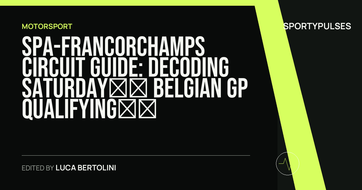 Image accompanying coverage of Spa-Francorchamps Circuit Guide: Decoding Saturday’s Belgian GP Qualifying and Weather Dynamics
