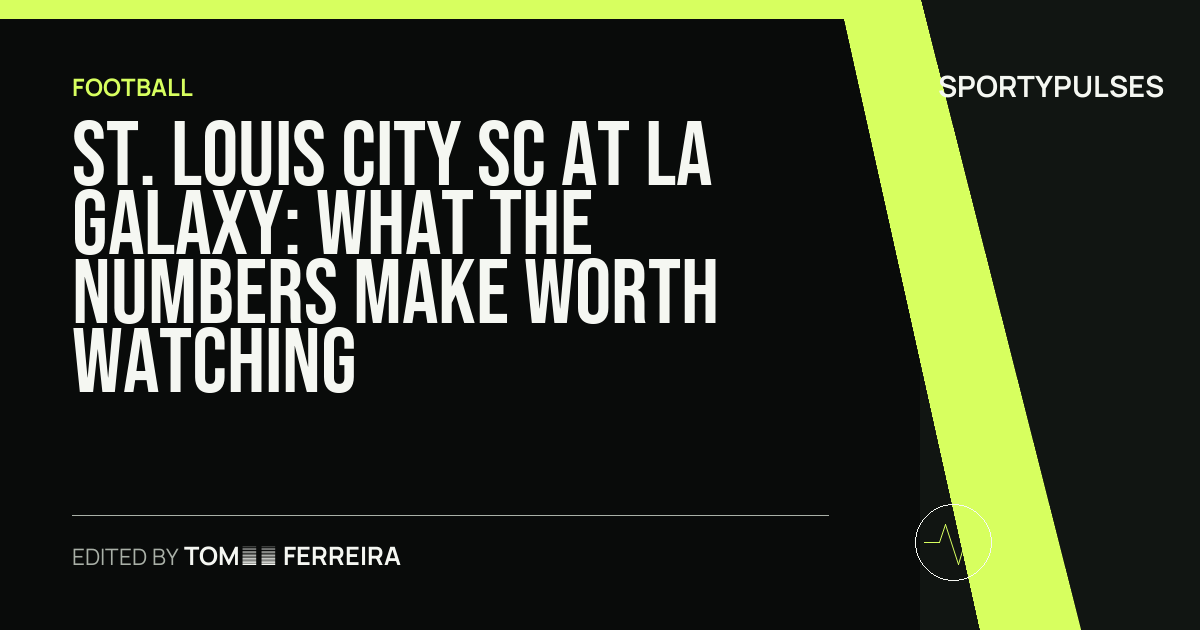 St. Louis CITY SC at LA Galaxy: what the numbers make worth watching