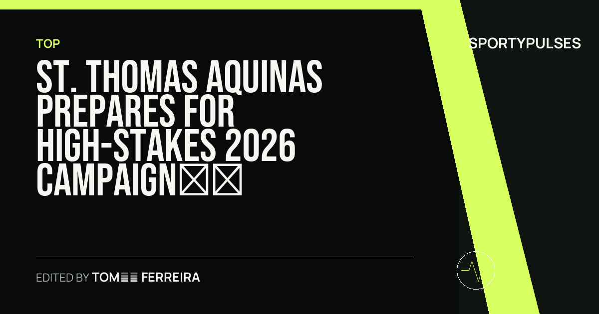 SportyPulses story card for St. Thomas Aquinas Prepares for High-Stakes 2026 Campaign Under National Spotlight