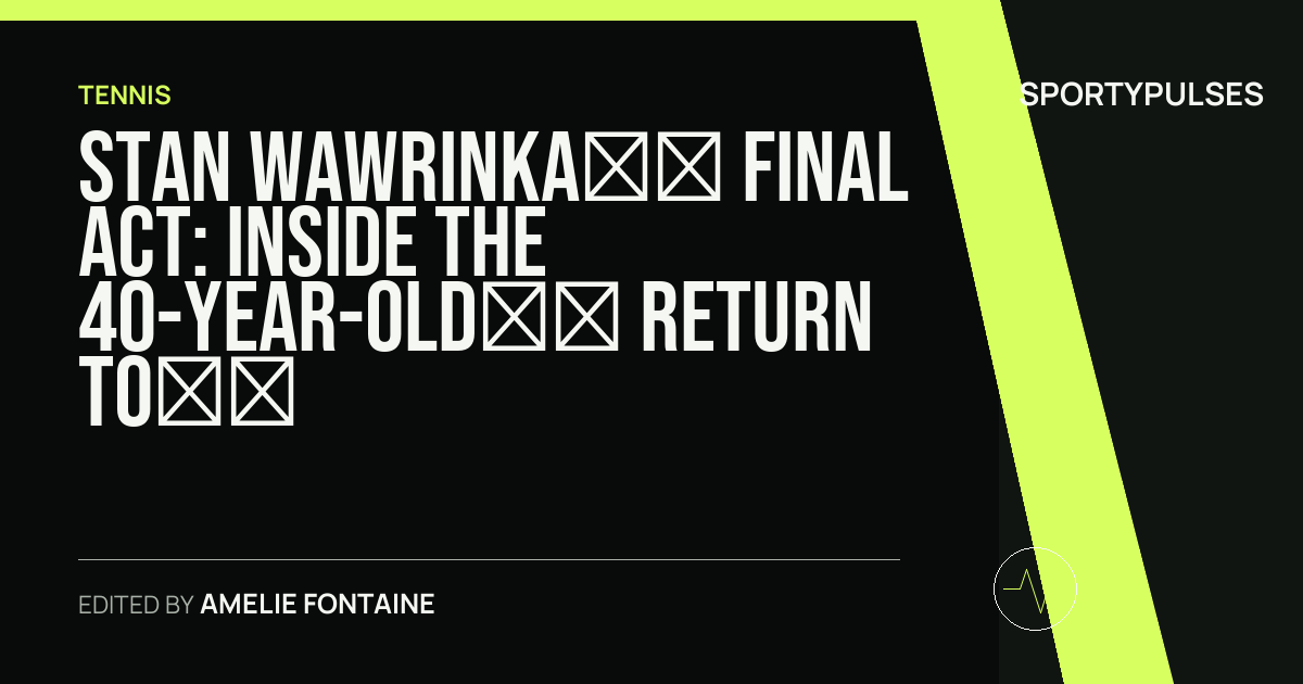 SportyPulses story card for Stan Wawrinka’s Final Act: Inside the 40-Year-Old’s Return to the ATP Elite