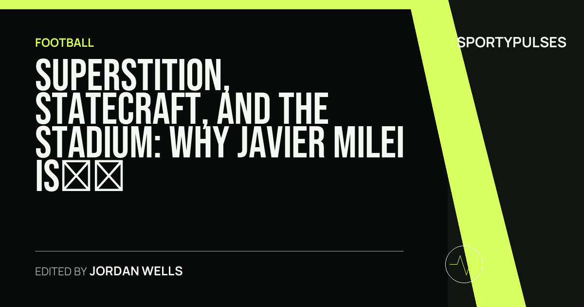 SportyPulses story card for Superstition, Statecraft, and the Stadium: Why Javier Milei is Staying Home for the World Cup Final