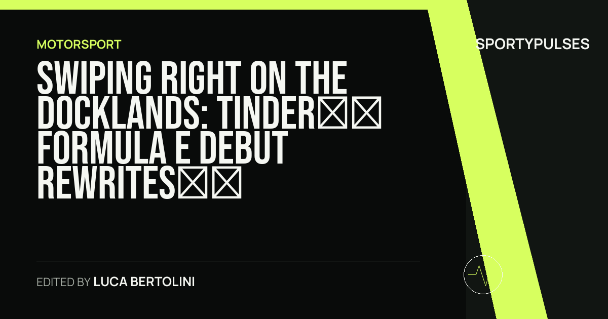 Image accompanying coverage of Swiping Right on the Docklands: Tinder’s Formula E Debut Rewrites Motorsport Sponsorship