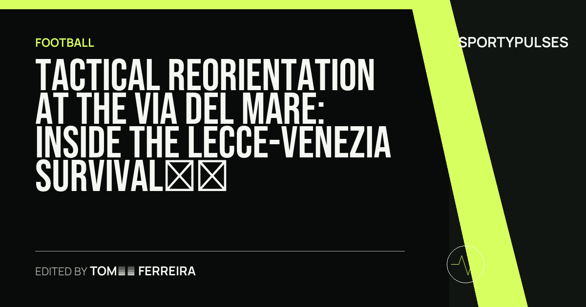 SportyPulses story card for Tactical Reorientation at the Via del Mare: Inside the Lecce-Venezia Survival Chess Match