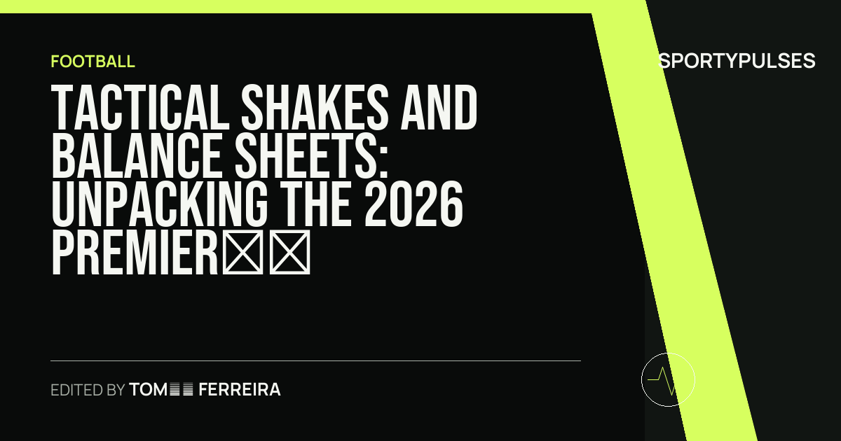 Image accompanying coverage of Tactical Shakes and Balance Sheets: Unpacking the 2026 Premier League Summer Market