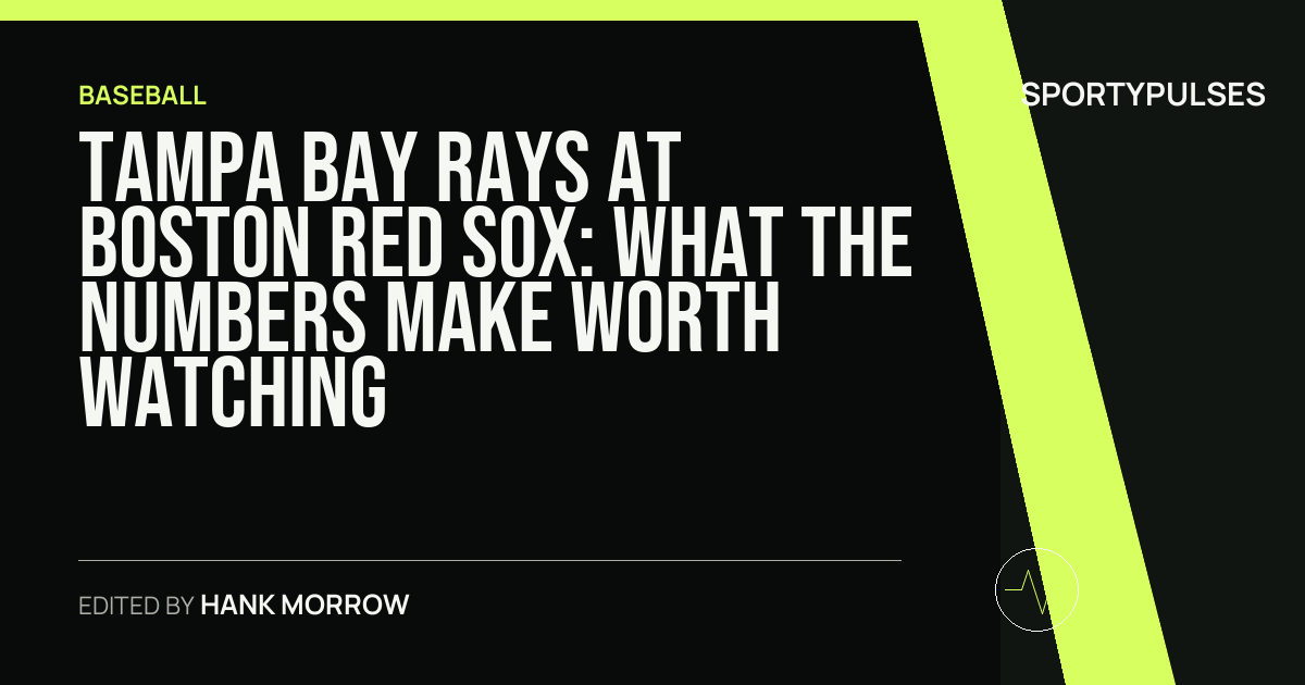 Tampa Bay Rays at Boston Red Sox: what the numbers make worth watching
